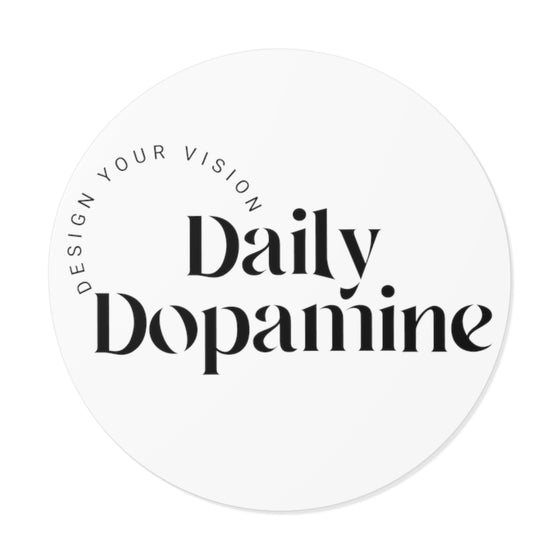 Daily Dopamine Round Vinyl Stickers